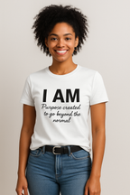 I AM Purpose Created to Go Beyond the Normal Unisex T-Shirts